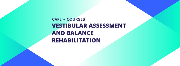 Neurotology – Vestibular Assessment and Rehabilitation Course